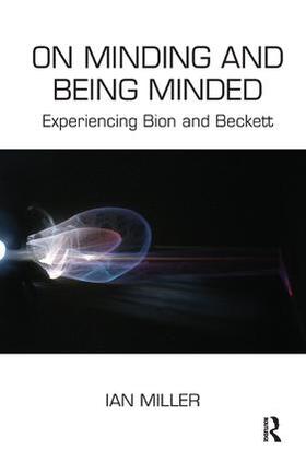 Miller |  On Minding and Being Minded: Experiencing Bion and Beckett | Buch |  Sack Fachmedien