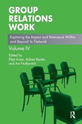 Aram / Baxter / Nutkevitch |  Group Relations Work: Exploring the Impact and Relevance Within and Beyond Its Network | Buch |  Sack Fachmedien