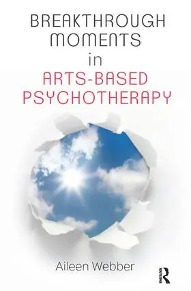 Webber |  Breakthrough Moments in Arts-Based Psychotherapy | Buch |  Sack Fachmedien