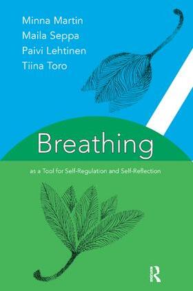 Seppa / Martin / Lehtinen |  Breathing as a Tool for Self-Regulation and Self-Reflection | Buch |  Sack Fachmedien