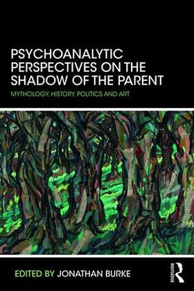 Burke |  Psychoanalytic Perspectives on the Shadow of the Parent | Buch |  Sack Fachmedien