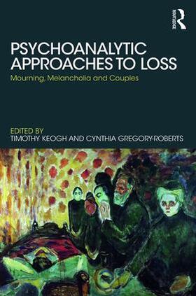 Keogh / Gregory-Roberts |  Psychoanalytic Approaches to Loss | Buch |  Sack Fachmedien
