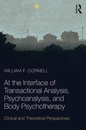 Cornell |  At the Interface of Transactional Analysis, Psychoanalysis, and Body Psychotherapy | Buch |  Sack Fachmedien