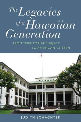 Schachter |  The Legacies of a Hawaiian Generation | Buch |  Sack Fachmedien