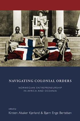 Bertelsen / Kjerland |  Navigating Colonial Orders | Buch |  Sack Fachmedien