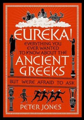 Jones |  Eureka!: Everything You Ever Wanted to Know about the Ancient Greeks But Were Afraid to Ask | Buch |  Sack Fachmedien