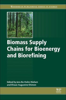 Holm Nielsen / Holm-Nielsen / Ehimen |  Biomass Supply Chains for Bioenergy and Biorefining | Buch |  Sack Fachmedien