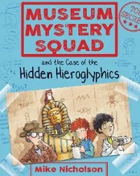 Nicholson |  Museum Mystery Squad and the Case of the Hidden Hieroglyphics | eBook | Sack Fachmedien