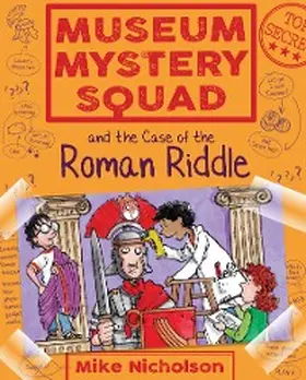 Nicholson |  Museum Mystery Squad and the Case of the Roman Riddle | eBook | Sack Fachmedien