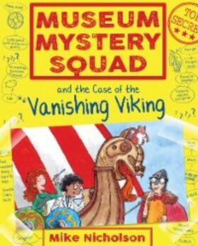 Nicholson |  Museum Mystery Squad and the Case of the Vanishing Viking | eBook | Sack Fachmedien