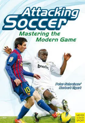 Schreiner / Elgert |  Attacking Soccer: Mastering the Modern Game | Buch |  Sack Fachmedien