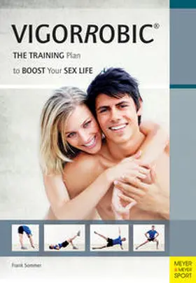 Sommer |  Vigorrobic: The Training Plan to Boost Your Sex Life | Buch |  Sack Fachmedien