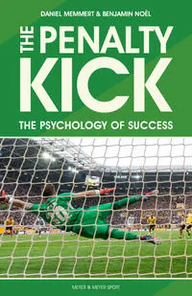 Memmert / Noel / Noe¨l |  The Penalty Kick: Understand the Psychology to Win Every Penalty | Buch |  Sack Fachmedien