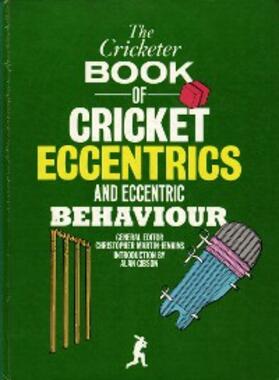Martin-Jenkins |  The Cricketer Book of Cricket Eccentrics and Eccentric Behaviour | eBook | Sack Fachmedien