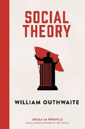 Outhwaite | Social Theory: Ideas in Profile | E-Book | sack.de