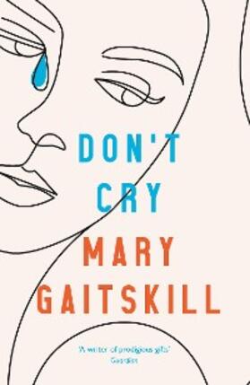 Gaitskill |  Don't Cry | eBook | Sack Fachmedien