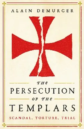 Demurger |  The Persecution of the Templars | eBook | Sack Fachmedien