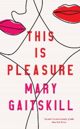Gaitskill |  This is Pleasure | eBook | Sack Fachmedien
