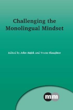 Hajek / Slaughter |  Challenging the Monolingual Mindset | eBook | Sack Fachmedien