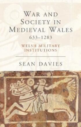 Davies |  War and Society in Medieval Wales 633-1283 | eBook | Sack Fachmedien