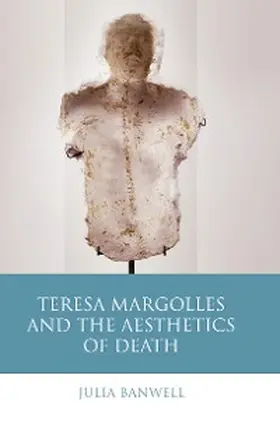 Banwell |  Teresa Margolles and the Aesthetics of Death | eBook | Sack Fachmedien