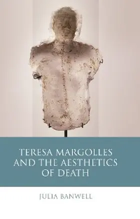 Banwell |  Teresa Margolles and the Aesthetics of Death | eBook | Sack Fachmedien