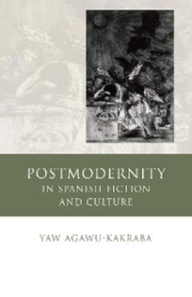 Agawu-Kakraba |  Postmodernity in Spanish Fiction and Culture | eBook | Sack Fachmedien