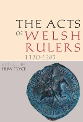 Pryce |  The Acts of Welsh Rulers, 1120-1283 | eBook | Sack Fachmedien