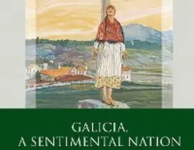 Miguélez-Carballeira |  Galicia, A Sentimental Nation | eBook | Sack Fachmedien