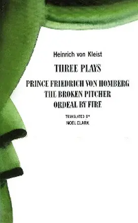 Kleist |  Heinrich von Kleist: Three Plays | eBook | Sack Fachmedien