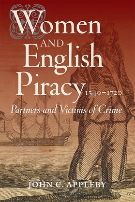 Appleby |  Women and English Piracy, 1540-1720: Partners and Victims of Crime | Buch |  Sack Fachmedien