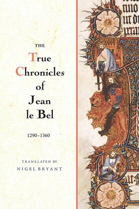 Bel |  The True Chronicles of Jean le Bel, 1290 - 1360 | Buch |  Sack Fachmedien