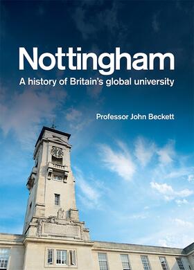 Beckett |  Nottingham: A History of Britain's Global University | Buch |  Sack Fachmedien