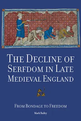 Bailey | The Decline of Serfdom in Late Medieval England | Buch | 978-1-78327-128-3 | sack.de