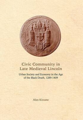 Kissane |  Civic Community in Late Medieval Lincoln | Buch |  Sack Fachmedien