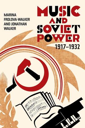 Frolova-Walker / Walker |  Music and Soviet Power, 1917-1932 | Buch |  Sack Fachmedien