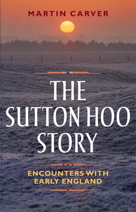 Carver |  The Sutton Hoo Story | Buch |  Sack Fachmedien