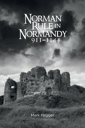 Hagger |  Norman Rule in Normandy, 911-1144 | Buch |  Sack Fachmedien