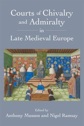 Musson / Ramsay |  Courts of Chivalry and Admiralty in Late Medieval Europe | Buch |  Sack Fachmedien