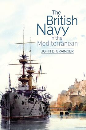 Grainger |  The British Navy in the Mediterranean | Buch |  Sack Fachmedien