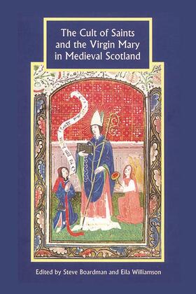 Boardman / Williamson |  The Cult of Saints and the Virgin Mary in Medieval Scotland | Buch |  Sack Fachmedien