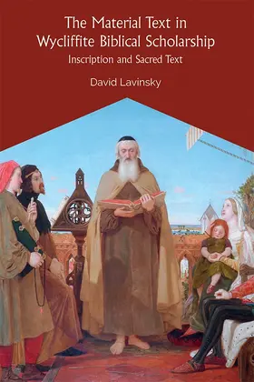 Lavinsky |  The Material Text in Wycliffite Biblical Scholarship | Buch |  Sack Fachmedien