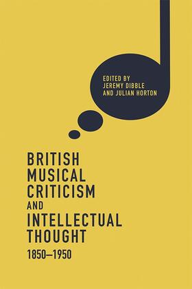 Dibble / Horton |  British Musical Criticism and Intellectual Thought, 1850-1950 | Buch |  Sack Fachmedien