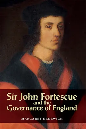 Kekewich |  Sir John Fortescue and the Governance of England | Buch |  Sack Fachmedien