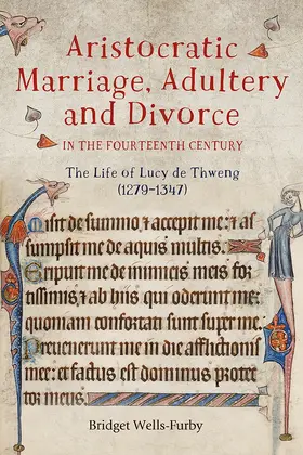 Wells-Furby |  Aristocratic Marriage, Adultery and Divorce in the Fourteenth Century | Buch |  Sack Fachmedien