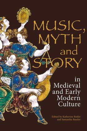 Butler / Bassler |  Music, Myth and Story in Medieval and Early Modern Culture | Buch |  Sack Fachmedien