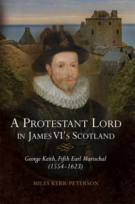 Kerr-Peterson |  A Protestant Lord in James VI's Scotland | Buch |  Sack Fachmedien