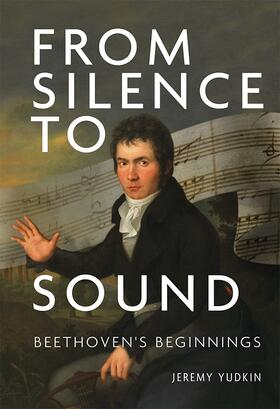 Yudkin |  From Silence to Sound: Beethoven's Beginnings | Buch |  Sack Fachmedien