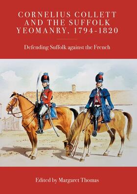 Thomas |  Cornelius Collett and the Suffolk Yeomanry, 1794-1820 | Buch |  Sack Fachmedien