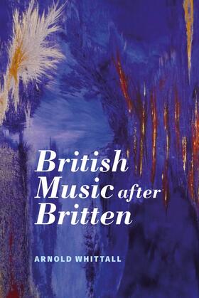 Whittall |  British Music After Britten | Buch |  Sack Fachmedien